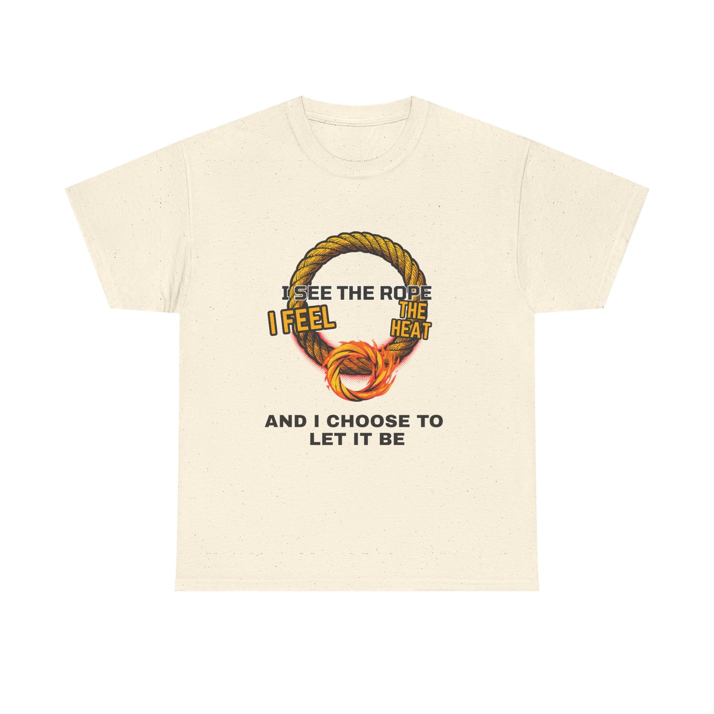 Let It Be Rope Knot T-Shirt — I See The Rope I Feel The Heat Graphic Tee