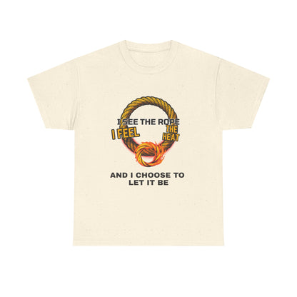 Let It Be Rope Knot T-Shirt — I See The Rope I Feel The Heat Graphic Tee