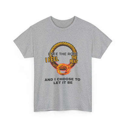 Let It Be Rope Knot T-Shirt — I See The Rope I Feel The Heat Graphic Tee