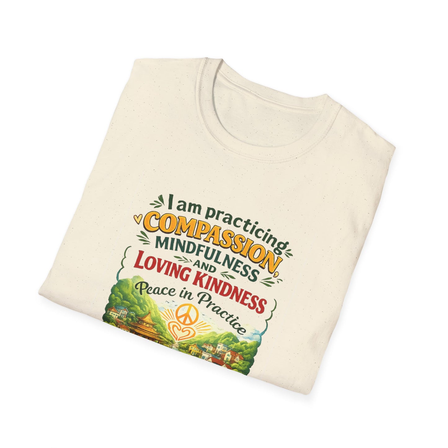 "I am practicing compassion, mindfulness and loving kindness" Spiritual Tee