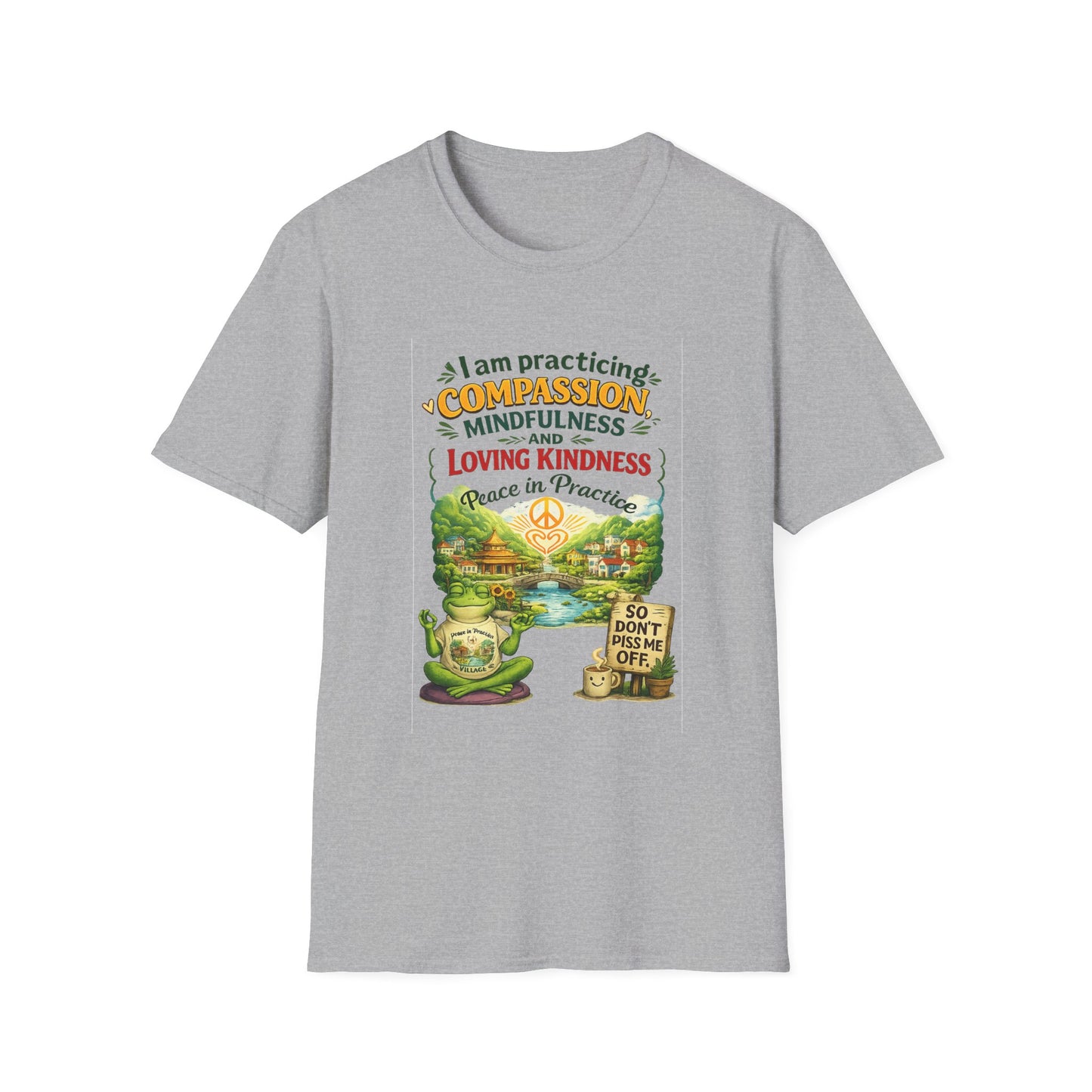 "I am practicing compassion, mindfulness and loving kindness" Spiritual Tee