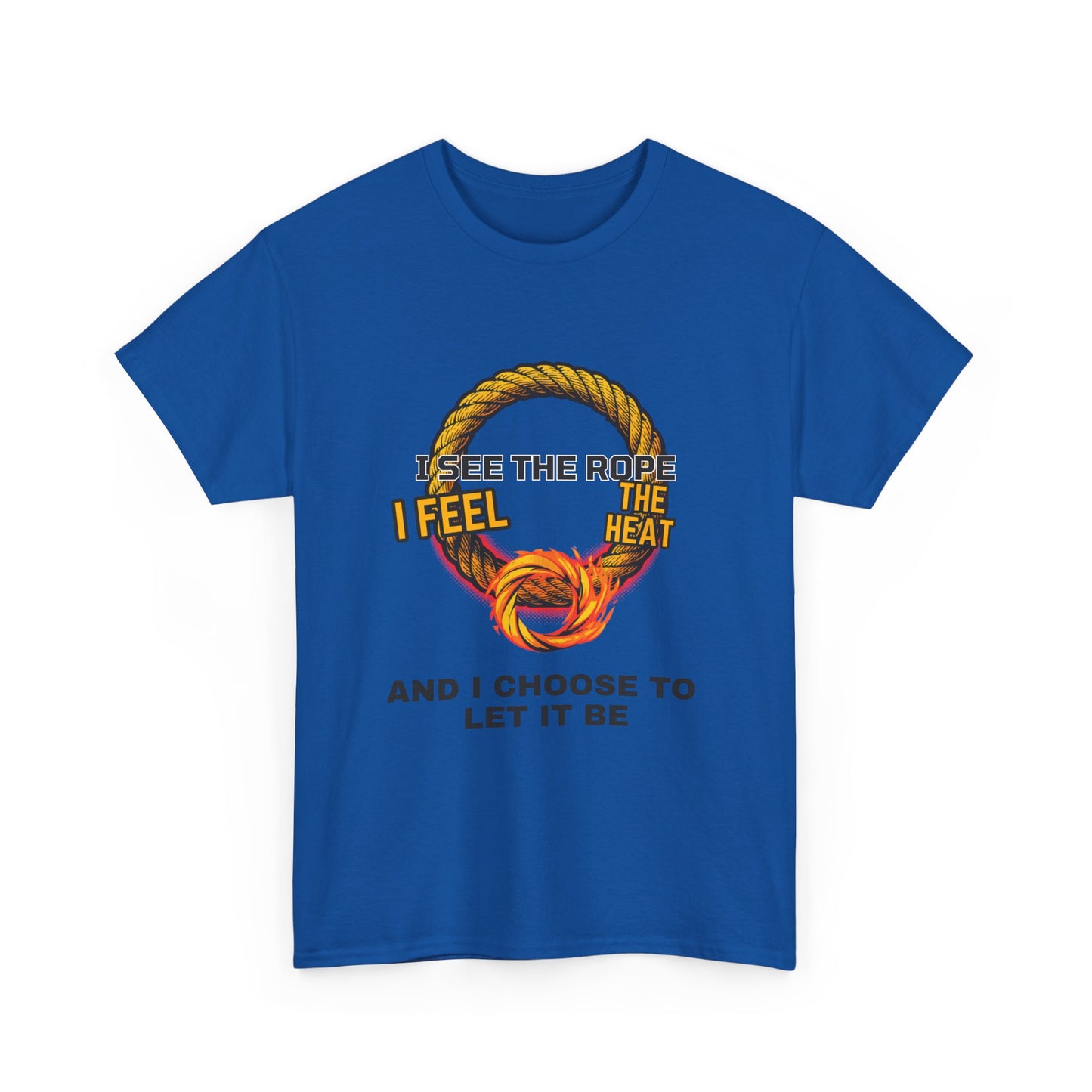 Let It Be Rope Knot T-Shirt — I See The Rope I Feel The Heat Graphic Tee
