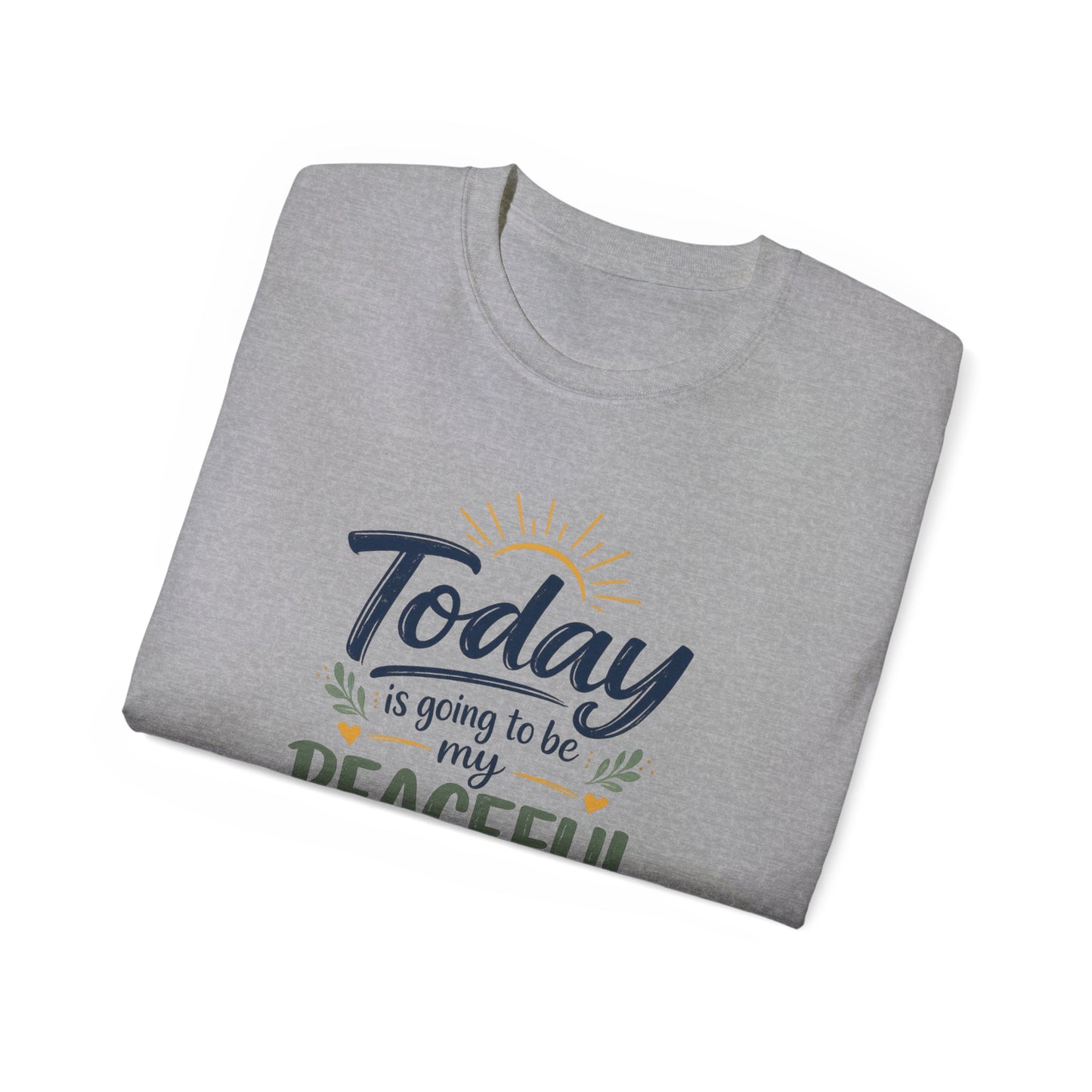 Different Brand -  "Today is going to be my peaceful day" Front Quote + Peace in Practice Village Back Graphic