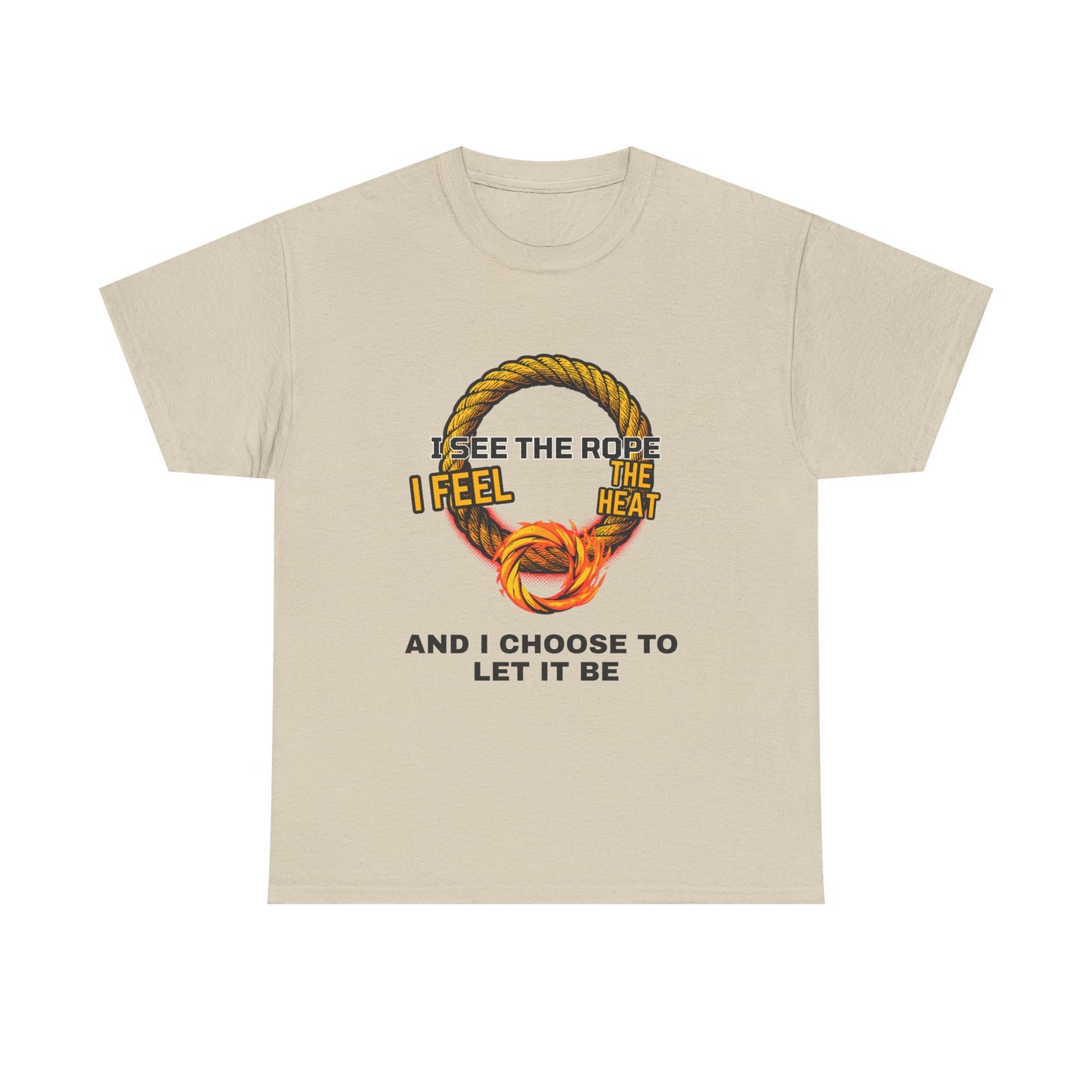 Let It Be Rope Knot T-Shirt — I See The Rope I Feel The Heat Graphic Tee