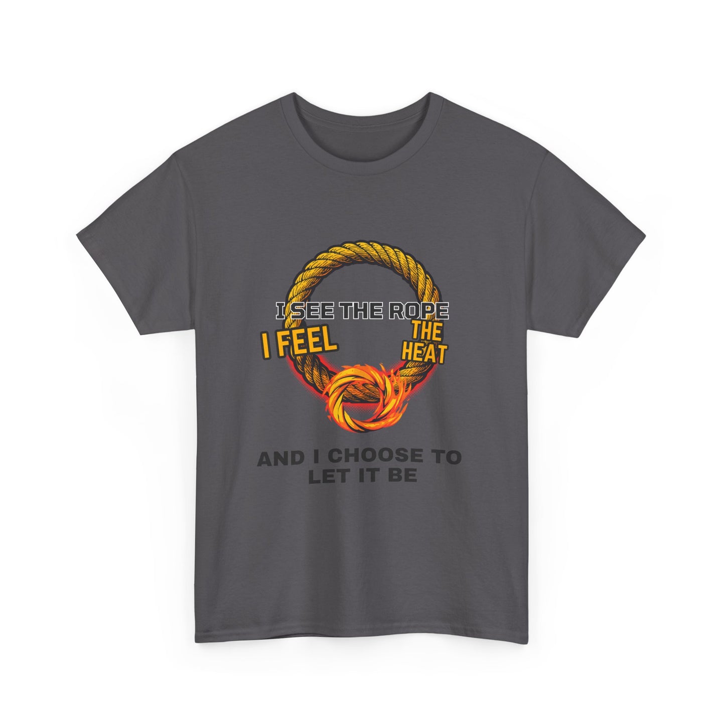 Let It Be Rope Knot T-Shirt — I See The Rope I Feel The Heat Graphic Tee