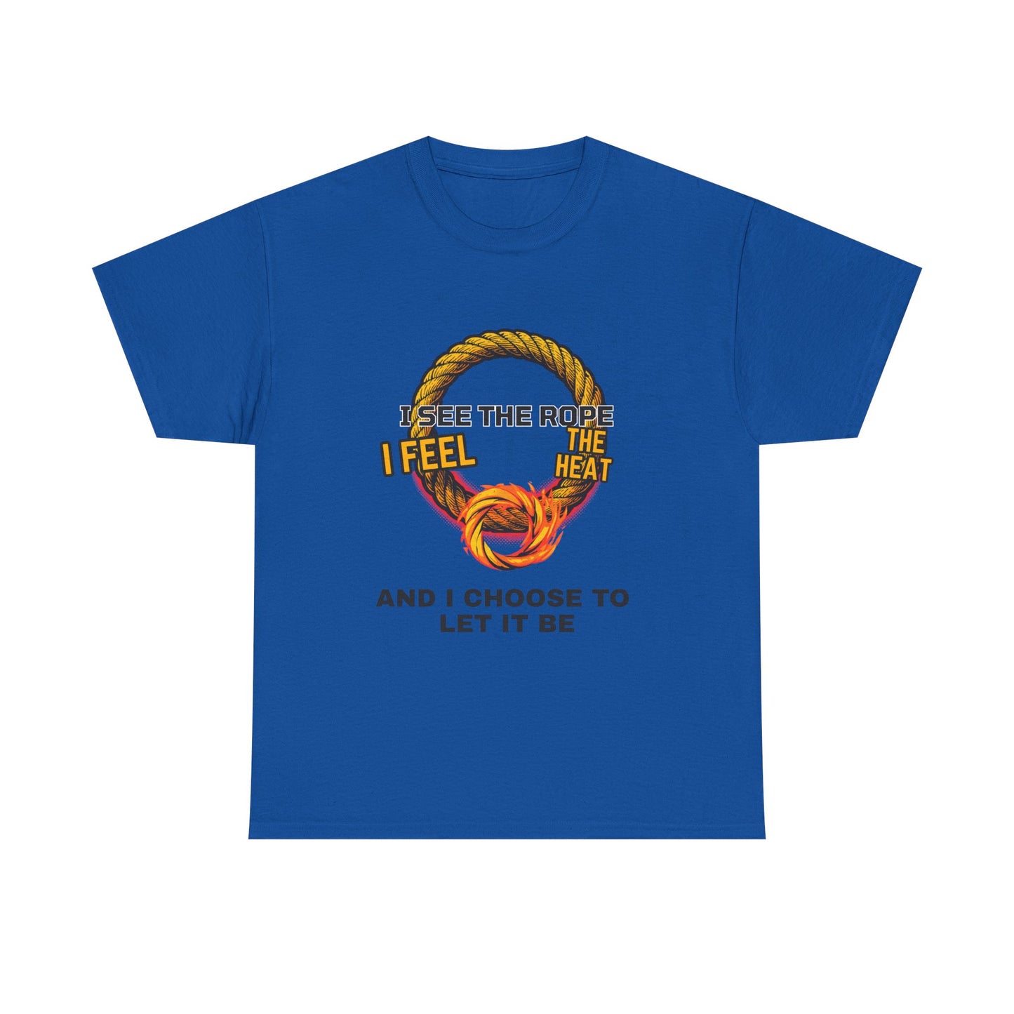 Let It Be Rope Knot T-Shirt — I See The Rope I Feel The Heat Graphic Tee