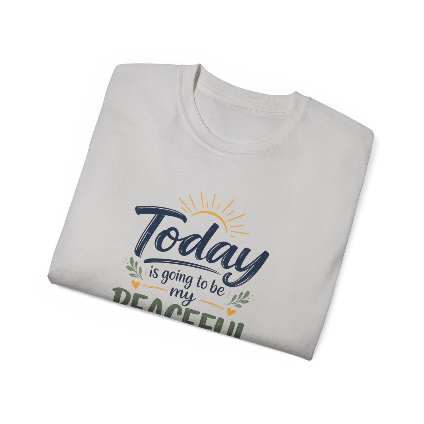 Different Brand -  "Today is going to be my peaceful day" Front Quote + Peace in Practice Village Back Graphic