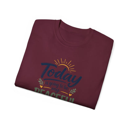 Different Brand -  "Today is going to be my peaceful day" Front Quote + Peace in Practice Village Back Graphic