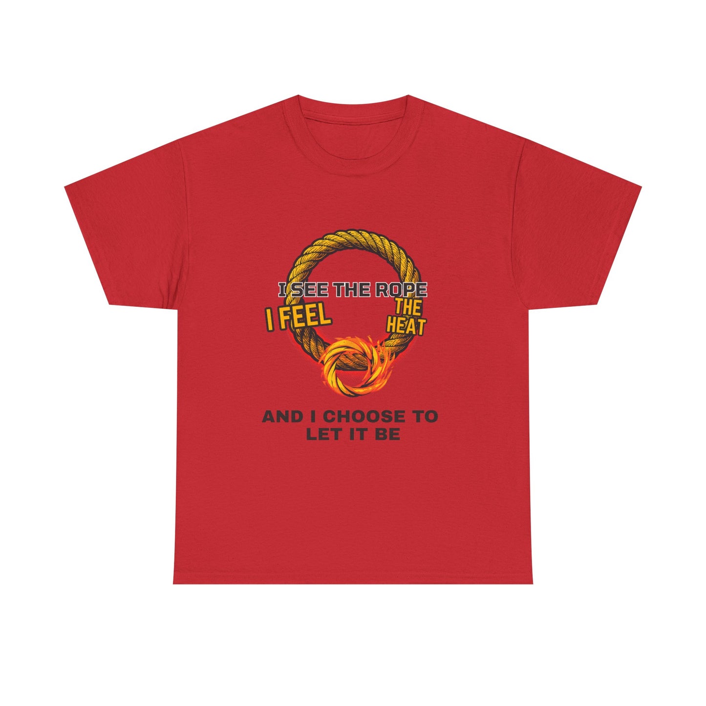 Let It Be Rope Knot T-Shirt — I See The Rope I Feel The Heat Graphic Tee