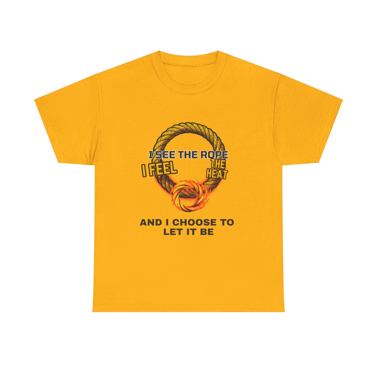 Let It Be Rope Knot T-Shirt — I See The Rope I Feel The Heat Graphic Tee