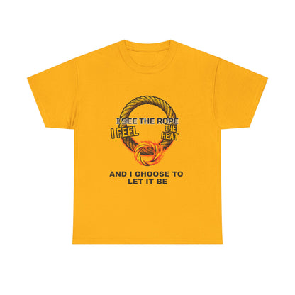Let It Be Rope Knot T-Shirt — I See The Rope I Feel The Heat Graphic Tee