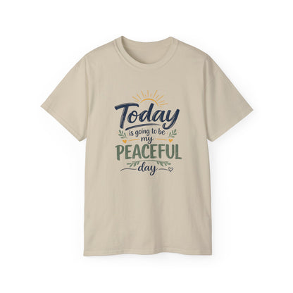 Different Brand -  "Today is going to be my peaceful day" Front Quote + Peace in Practice Village Back Graphic