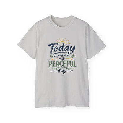 Different Brand -  "Today is going to be my peaceful day" Front Quote + Peace in Practice Village Back Graphic