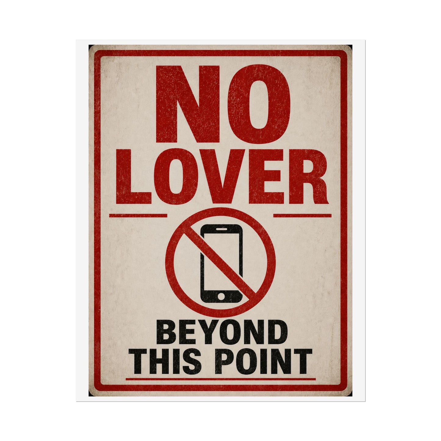 No Phone Zone Poster – "No Lover Beyond This Point" Rolled Wall Art