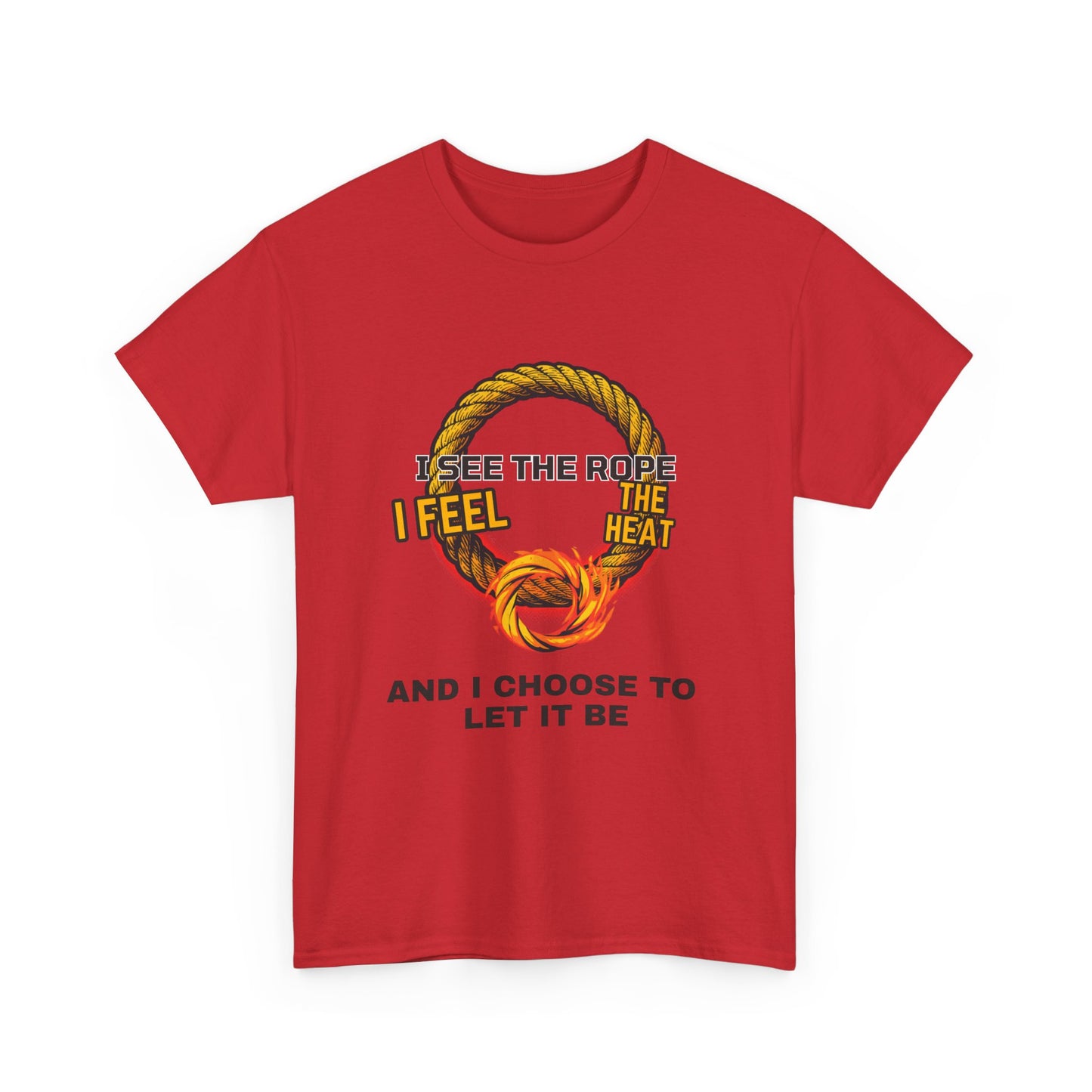 Let It Be Rope Knot T-Shirt — I See The Rope I Feel The Heat Graphic Tee