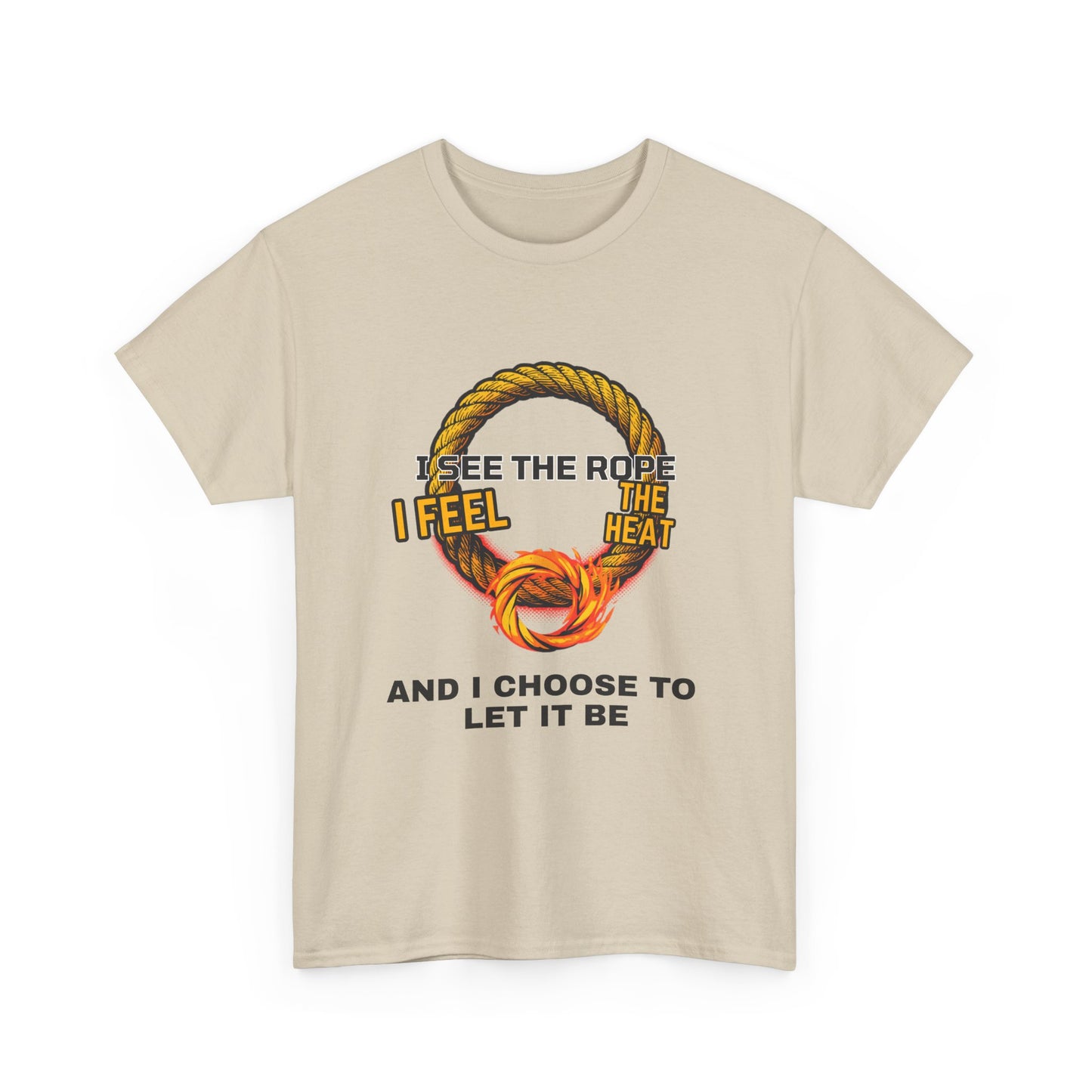 Let It Be Rope Knot T-Shirt — I See The Rope I Feel The Heat Graphic Tee
