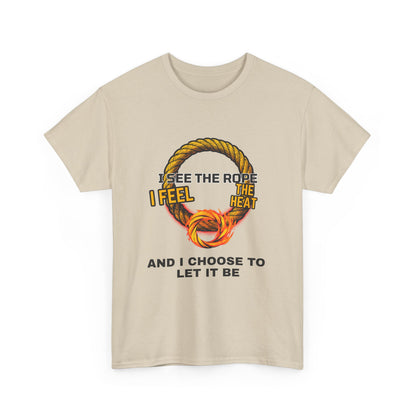 Let It Be Rope Knot T-Shirt — I See The Rope I Feel The Heat Graphic Tee