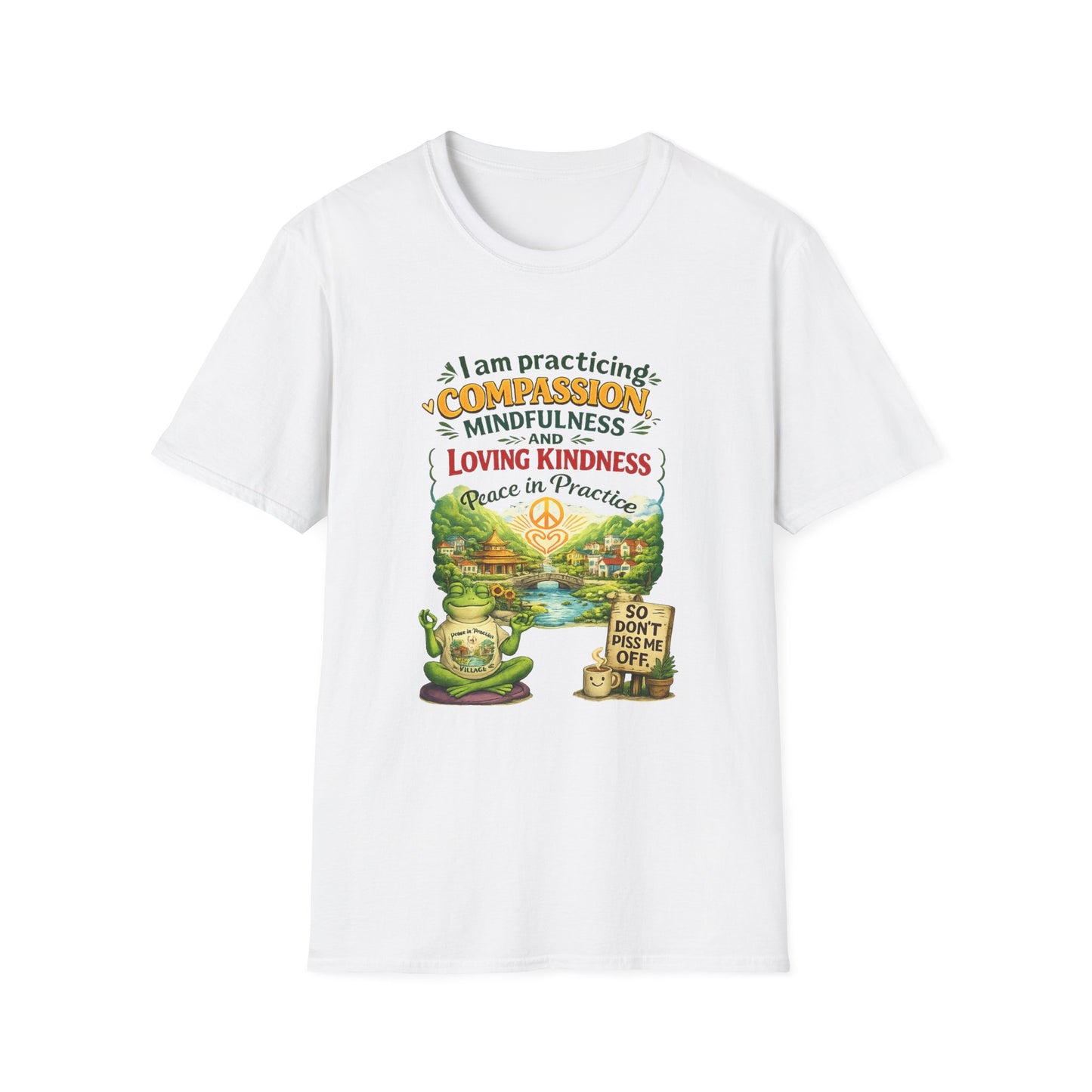 "I am practicing compassion, mindfulness and loving kindness" Spiritual Tee