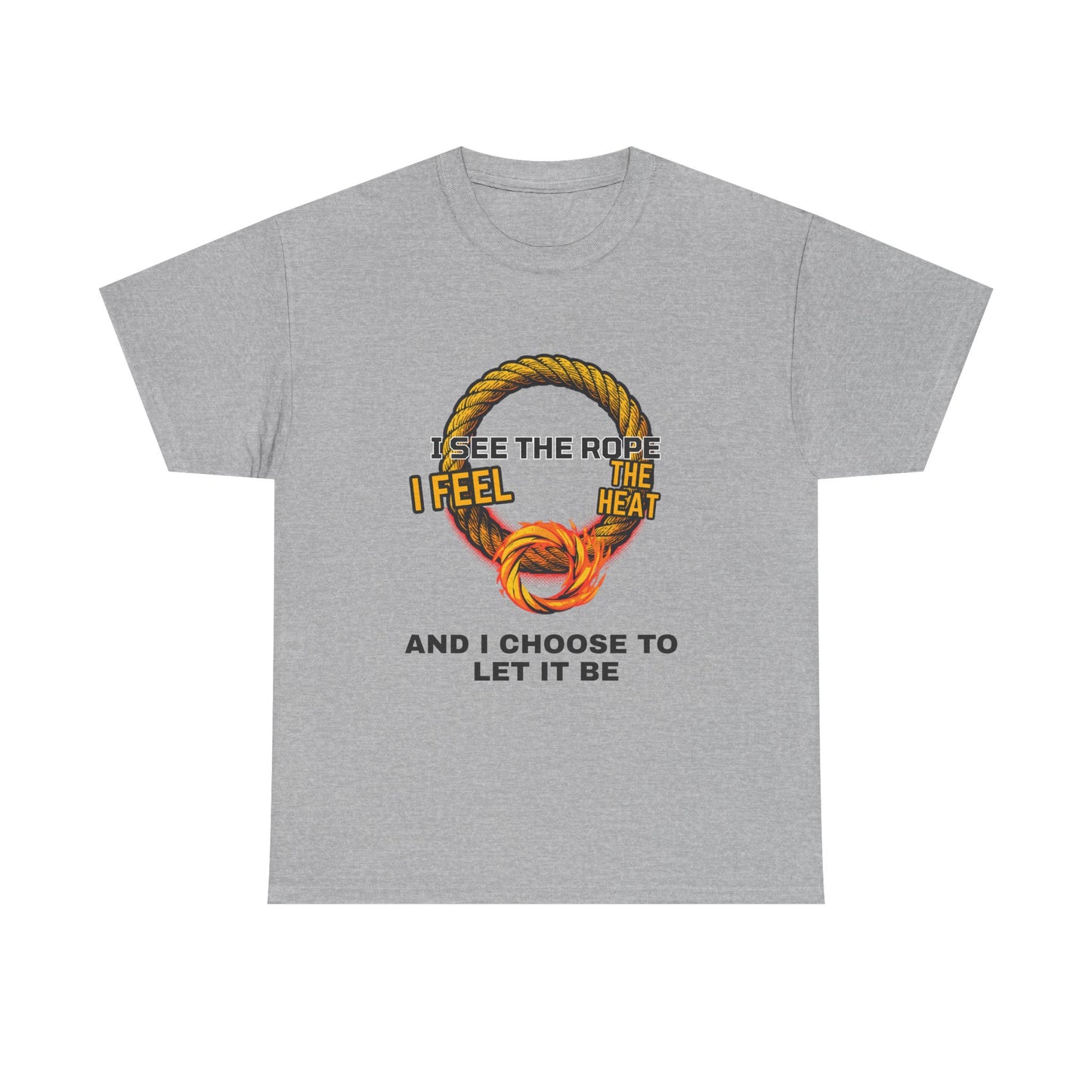 Let It Be Rope Knot T-Shirt — I See The Rope I Feel The Heat Graphic Tee
