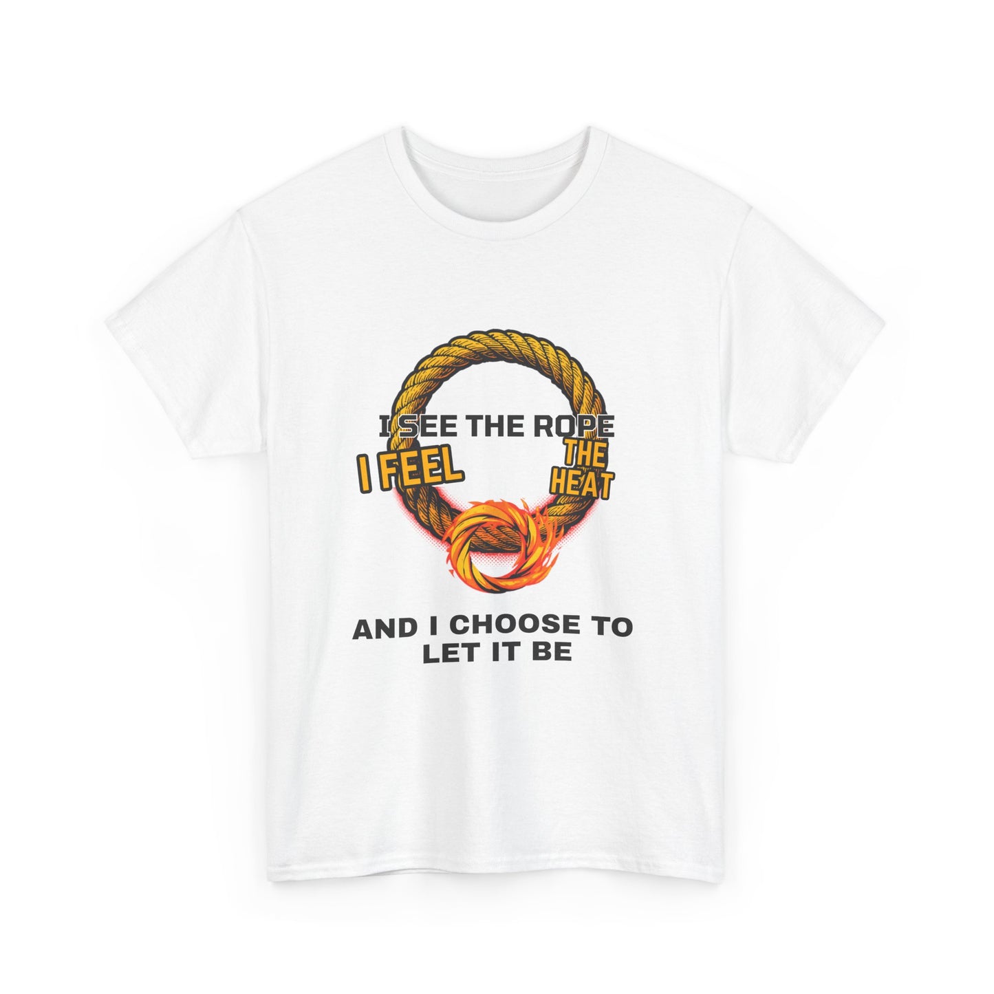 Let It Be Rope Knot T-Shirt — I See The Rope I Feel The Heat Graphic Tee