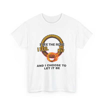 Let It Be Rope Knot T-Shirt — I See The Rope I Feel The Heat Graphic Tee
