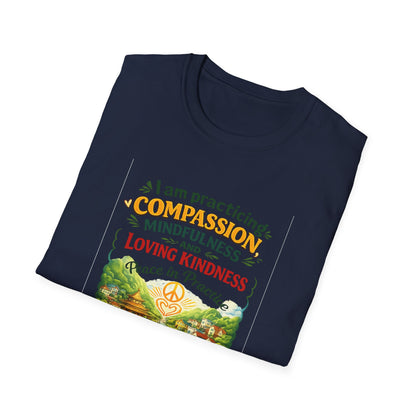 "I am practicing compassion, mindfulness and loving kindness" Spiritual Tee
