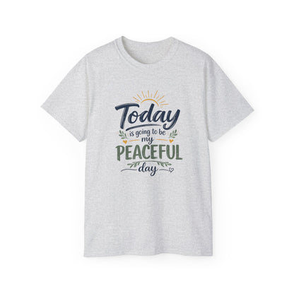 Different Brand -  "Today is going to be my peaceful day" Front Quote + Peace in Practice Village Back Graphic