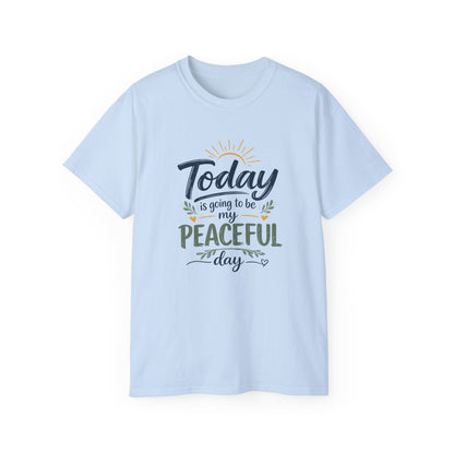 Different Brand -  "Today is going to be my peaceful day" Front Quote + Peace in Practice Village Back Graphic
