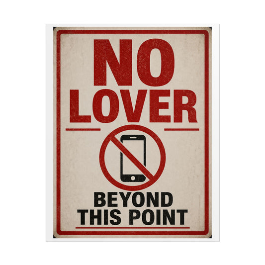 No Phone Zone Poster – "No Lover Beyond This Point" Rolled Wall Art