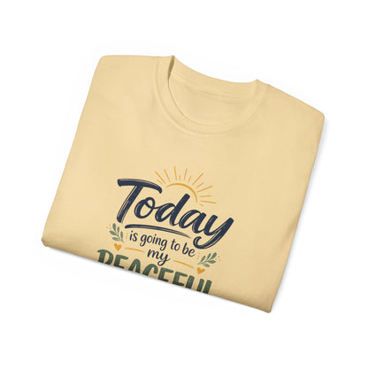 Different Brand -  "Today is going to be my peaceful day" Front Quote + Peace in Practice Village Back Graphic