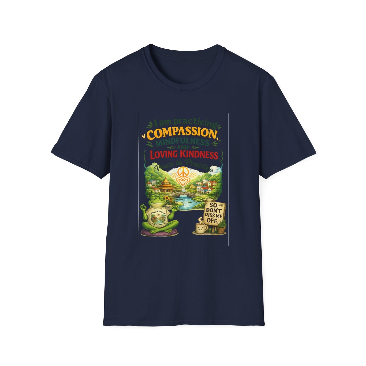 "I am practicing compassion, mindfulness and loving kindness" Spiritual Tee