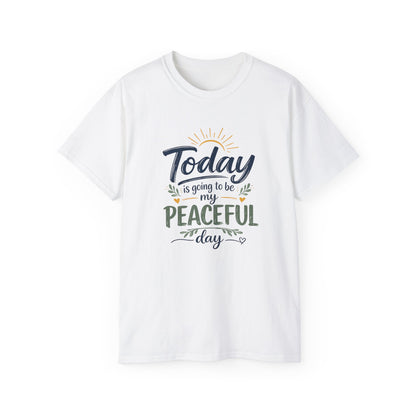 Different Brand -  "Today is going to be my peaceful day" Front Quote + Peace in Practice Village Back Graphic