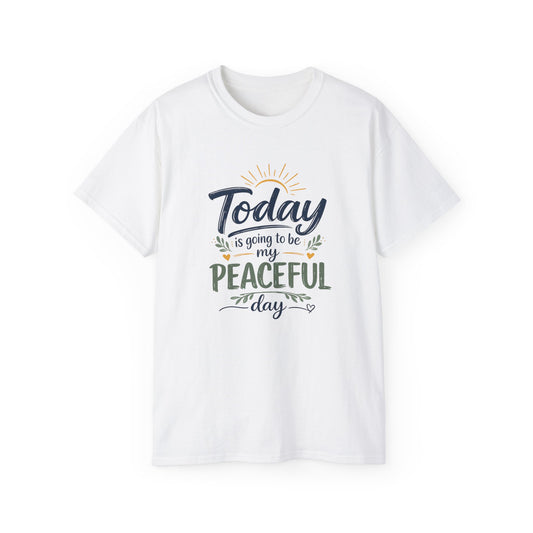 Different Brand -  "Today is going to be my peaceful day" Front Quote + Peace in Practice Village Back Graphic