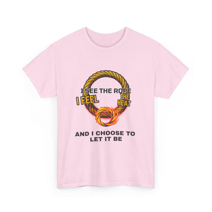 Let It Be Rope Knot T-Shirt — I See The Rope I Feel The Heat Graphic Tee