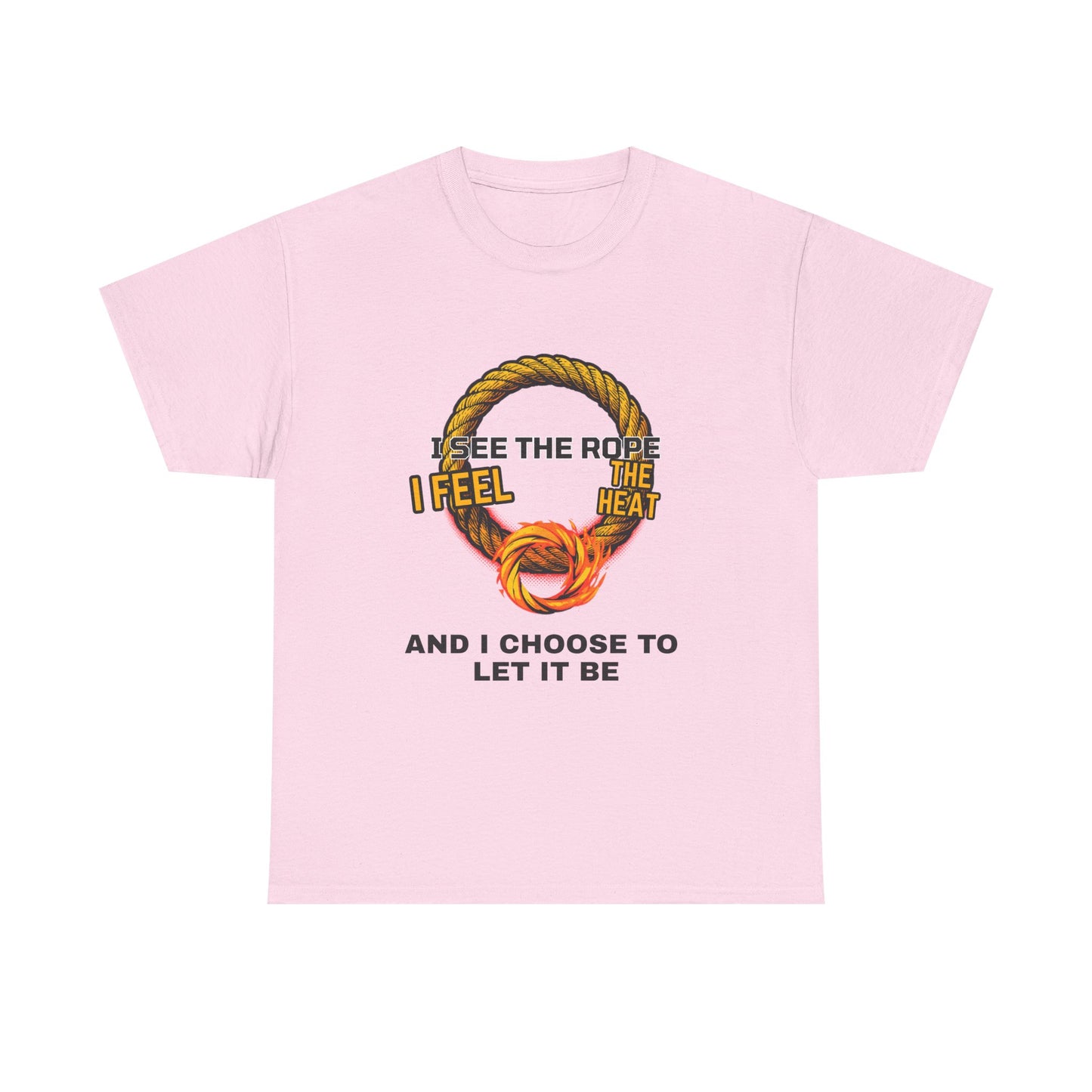 Let It Be Rope Knot T-Shirt — I See The Rope I Feel The Heat Graphic Tee