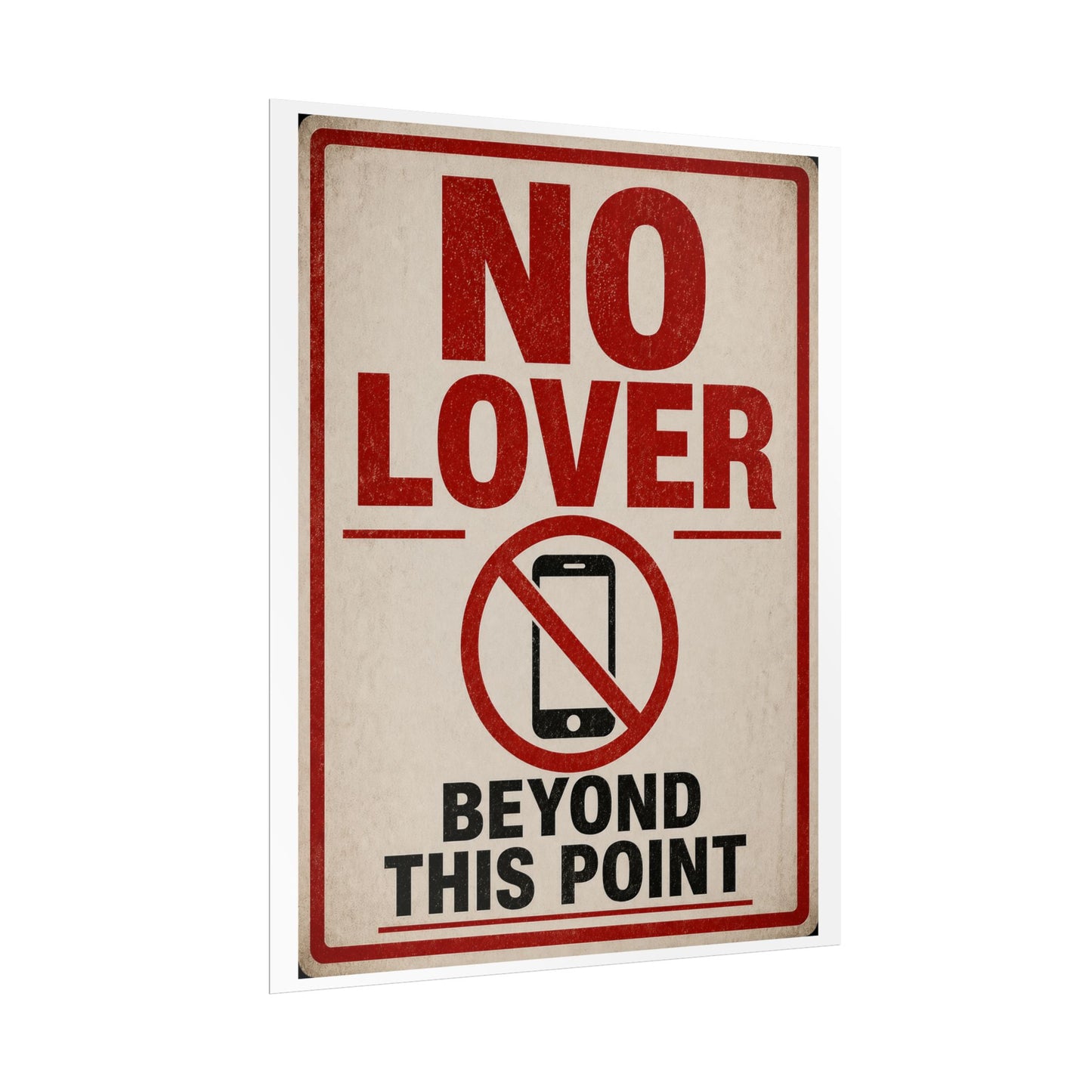 No Phone Zone Poster – "No Lover Beyond This Point" Rolled Wall Art
