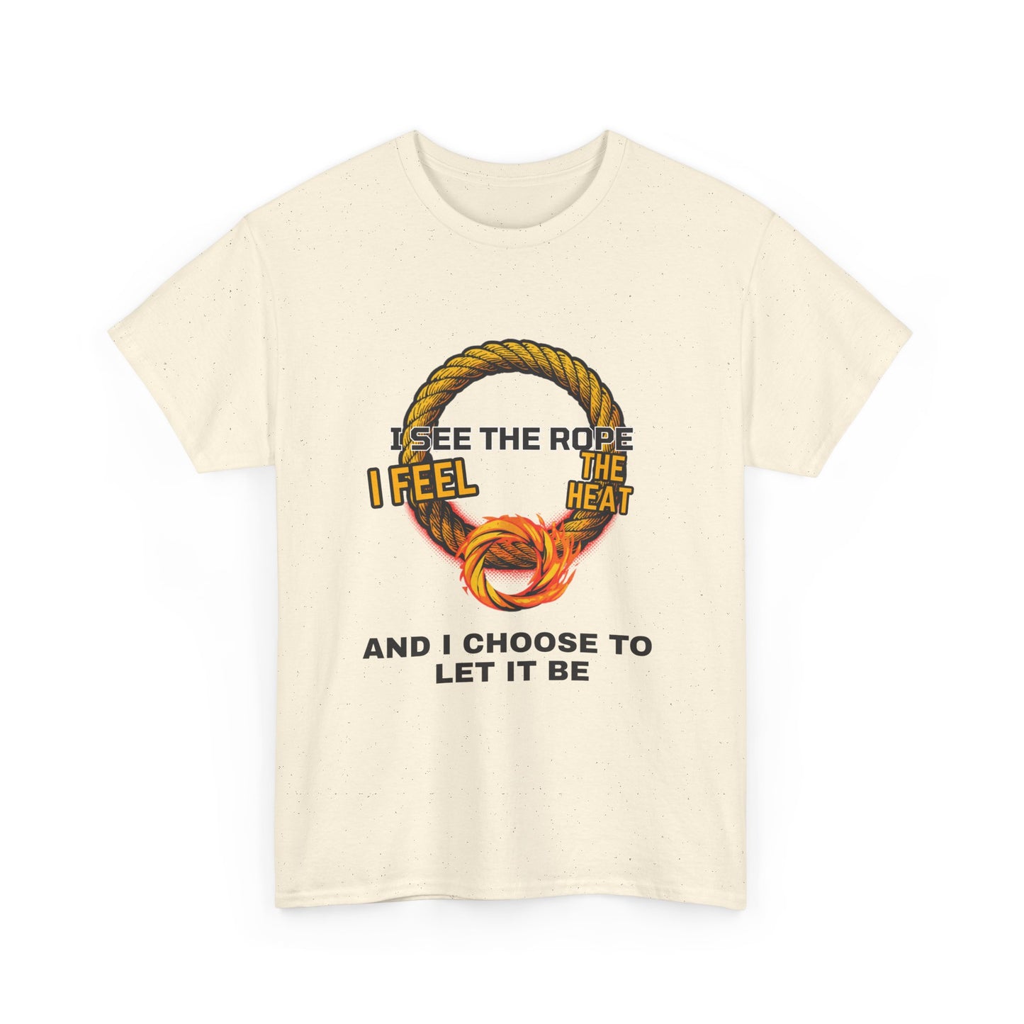 Let It Be Rope Knot T-Shirt — I See The Rope I Feel The Heat Graphic Tee