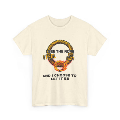 Let It Be Rope Knot T-Shirt — I See The Rope I Feel The Heat Graphic Tee