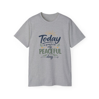 Different Brand -  "Today is going to be my peaceful day" Front Quote + Peace in Practice Village Back Graphic