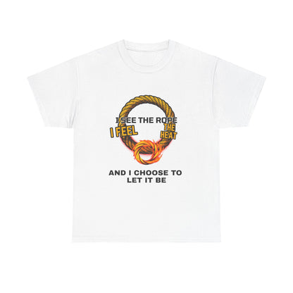 Let It Be Rope Knot T-Shirt — I See The Rope I Feel The Heat Graphic Tee