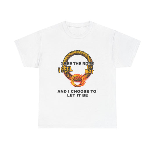 Let It Be Rope Knot T-Shirt — I See The Rope I Feel The Heat Graphic Tee