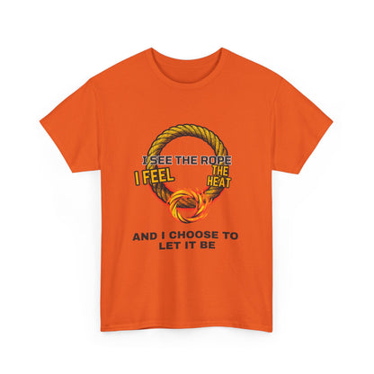 Let It Be Rope Knot T-Shirt — I See The Rope I Feel The Heat Graphic Tee