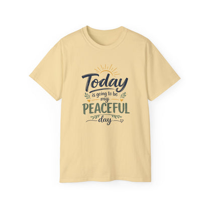 Different Brand -  "Today is going to be my peaceful day" Front Quote + Peace in Practice Village Back Graphic