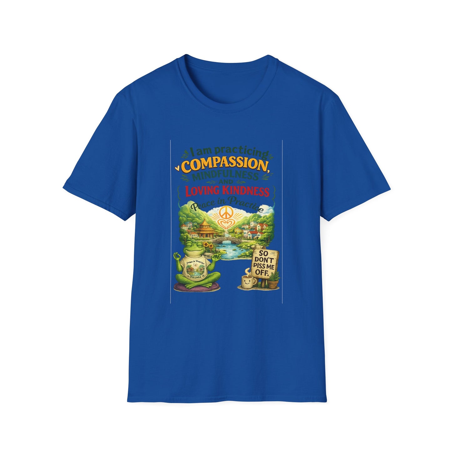 "I am practicing compassion, mindfulness and loving kindness" Spiritual Tee