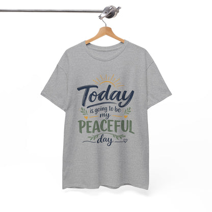 "Today is going to be my peaceful day" and Peace in Practice Village Shirt