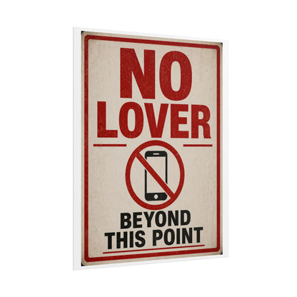 No Phone Zone Poster – "No Lover Beyond This Point" Rolled Wall Art