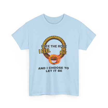 Let It Be Rope Knot T-Shirt — I See The Rope I Feel The Heat Graphic Tee