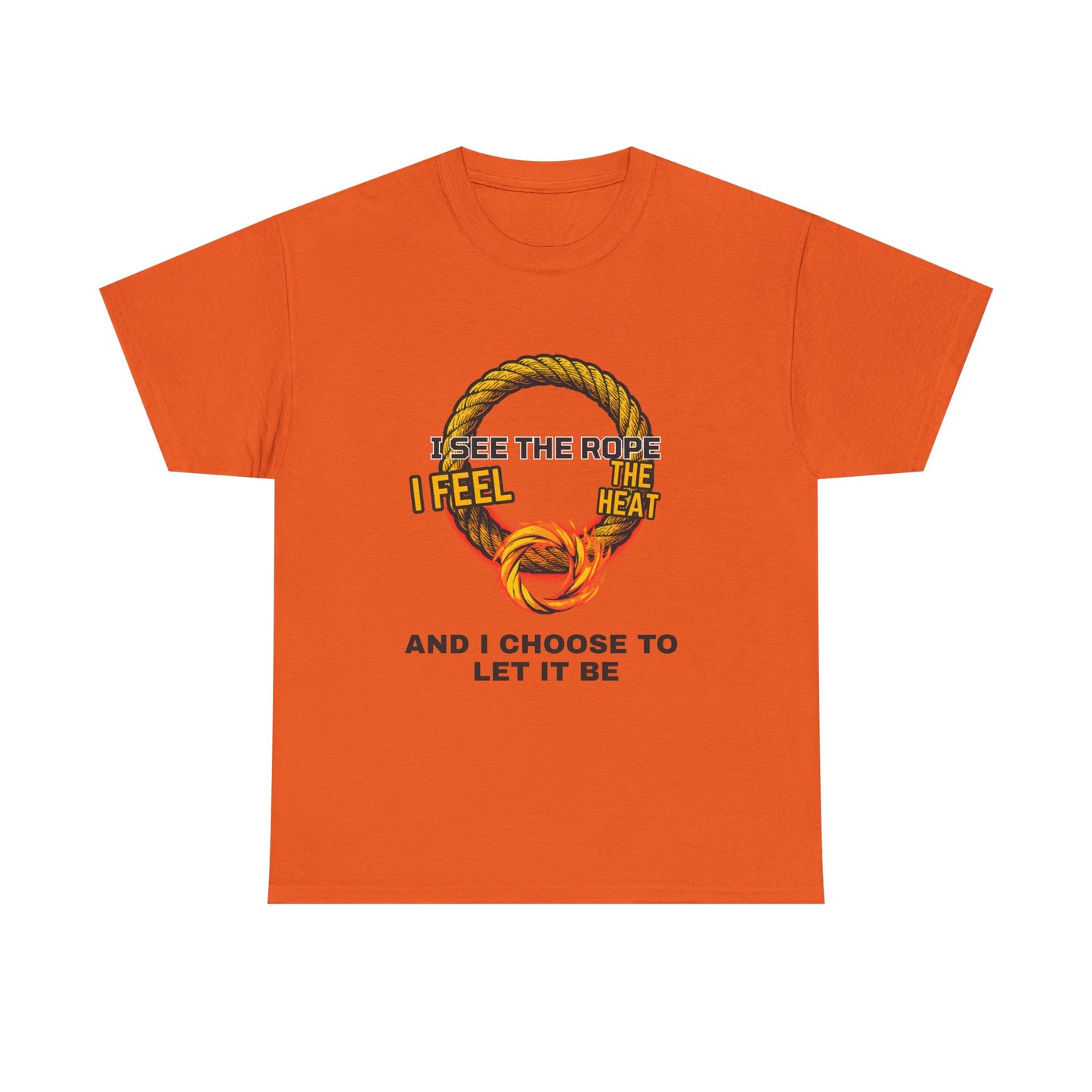 Let It Be Rope Knot T-Shirt — I See The Rope I Feel The Heat Graphic Tee
