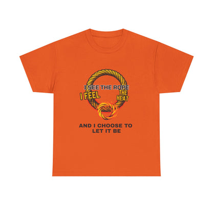 Let It Be Rope Knot T-Shirt — I See The Rope I Feel The Heat Graphic Tee