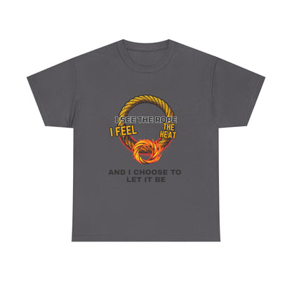 Let It Be Rope Knot T-Shirt — I See The Rope I Feel The Heat Graphic Tee